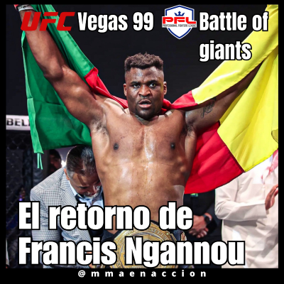 episode 5x36 UFC Vegas 99 PFL Battle of Giants - El retorno de Francis Ngannou artwork