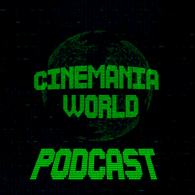 Cinemania World Podcast