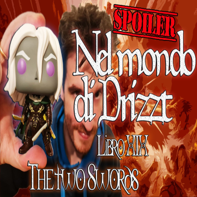 episode Nel mondo di Drizzt - Riassunto 19° libro della saga - The Two Swords - Intero artwork