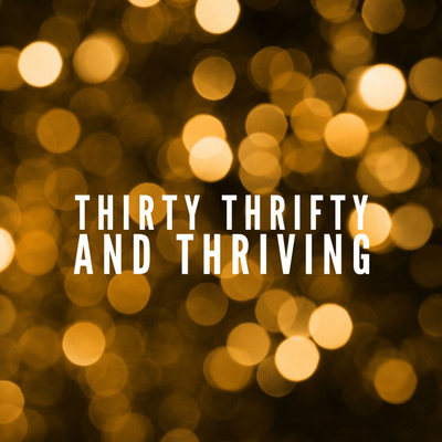 Thirty Thrifty and Thriving