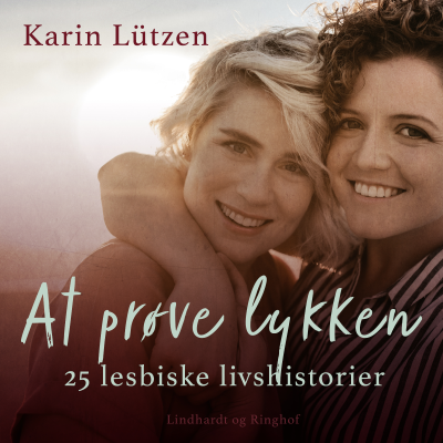 Cover image At prøve lykken. 25 lesbiske livshistorier