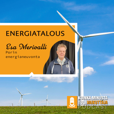 episode Energiatalous ja tulevaisuuden energiamuodot | projektinjohtaja Esa Merivalli, Porin energianeuvonta artwork