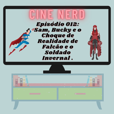 episode Sam, Bucky e o Choque de Realidade de Falcão e o Soldado Invernal - Cine Nerd 012 artwork