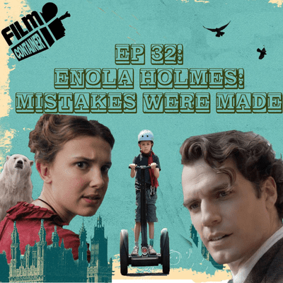 episode Ep. 32: Enola Holmes: Mistakes Were Made artwork