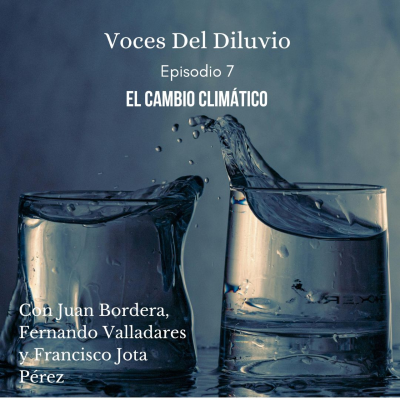 episode Voces del Diluvio: Episodio 7, El Cambio Climático. Con Juan Bordera, Fernando Valladares y Francisco Jota Perez. artwork