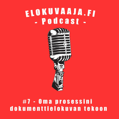 episode #7 - Oma prosessini dokumenttielokuvan tekoon artwork