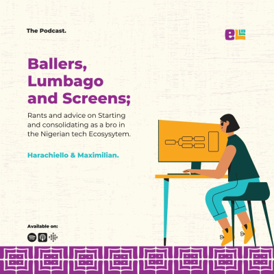 episode Ballers, Lumbago and Screens; Starting and consolidating as a talent in the Nigerian tech Ecosysytem. artwork