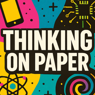 Thinking On Paper: A Technology Podcast For Curious Minds