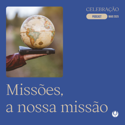 episode CELEBRAÇÃO LOCAL - “Missões, a nossa missão” artwork
