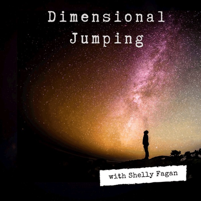 Dimensional Jumping with Shelly Fagan