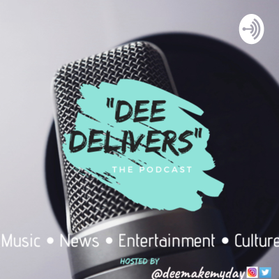 Dee Delivers | The Podcast