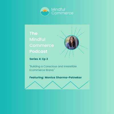 episode Building a Conscious & Irresistible Ecommerce Brand with Monica Sharma-Patnekar artwork