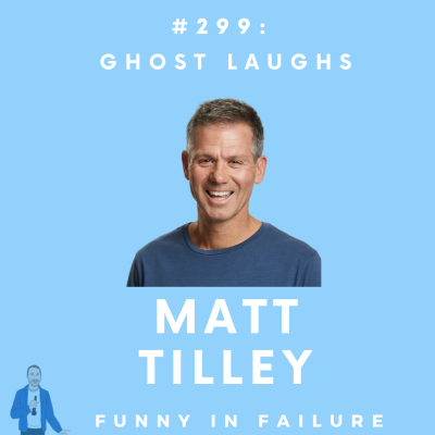 episode #299: Matt Tilley - Ghost Laughs artwork