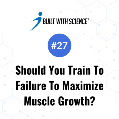 episode Should You Train To Failure To Maximize Muscle Growth? artwork