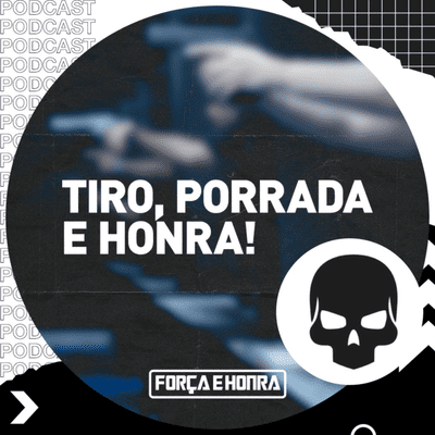 Tiro, Porrada e HONRA!