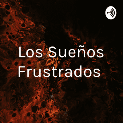 episode Los Sueños Frustrados (Trailer) artwork