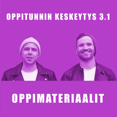 episode OPPITUNNIN KESKEYTYS 3.1 - OPPIMATERIAALIT artwork