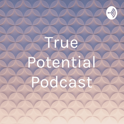 True Potential Podcast