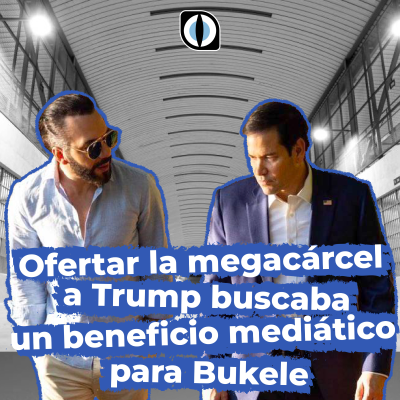 episode Ofertar la megacárcel a Trump buscaba un beneficio mediático para Bukele: analistas artwork
