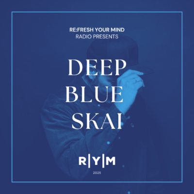 episode Re:Fresh Your Mind Radio – Deep Blue SKAI in the Mix (Jan 2025) artwork