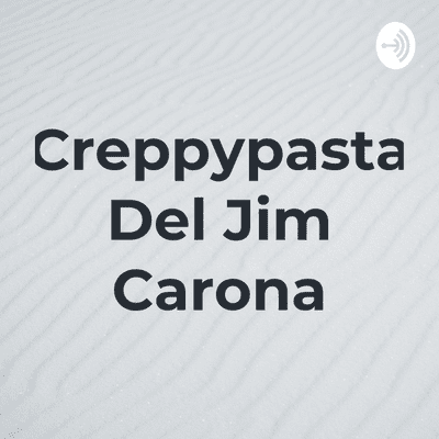 Creppypasta Del Jim Carona