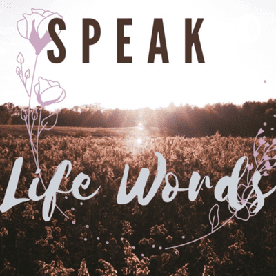 Speak Life Words