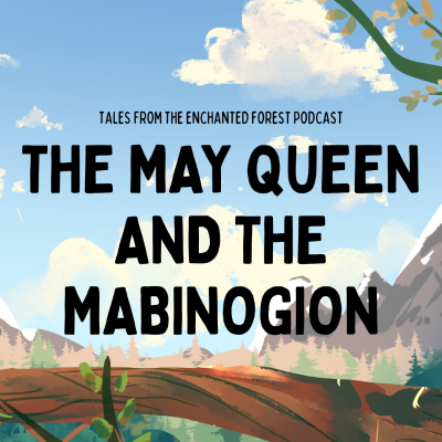 episode The May Queen: The Welsh Mabinogion artwork