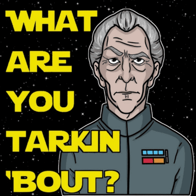 What Are You Tarkin 'Bout?