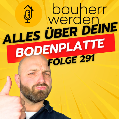 episode 291 Energieeffizient bauen: Praxistipps für die perfekte Dämmung der Bodenplatte artwork