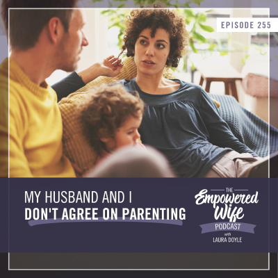 episode 255: My Husband and I Don't Agree on Parenting artwork