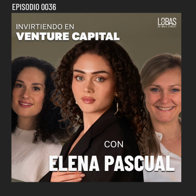 episode 36. ENTRE LOBAS: Invirtiendo en Venture Capital con Elena Pascual artwork