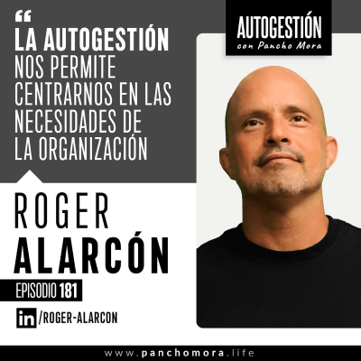 episode #181 Roger Alarcón - La autogestión nos permite centrarnos en las necesidades de la organización. artwork