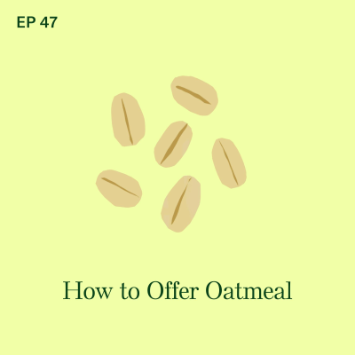 episode Oatmeal: How Your Baby Can Safely Self-Feed Oatmeal artwork