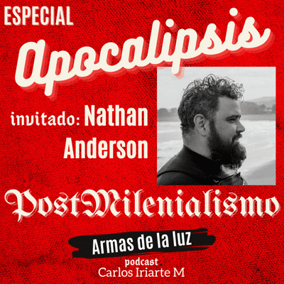episode ESPECIAL = APOCALIPSIS: PostMilenialismo - Invitado: Nathan Anderson - Temporada dos artwork