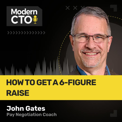episode How to Get a 6-Figure Raise with John Gates, Pay Negotiation Coach artwork