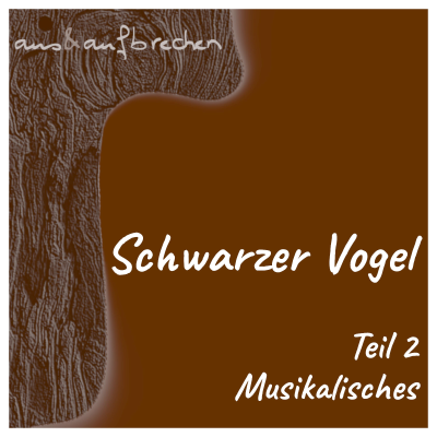 episode Schwarzer Vogel – Teil 2 – Musikalisches - Folge 68 artwork