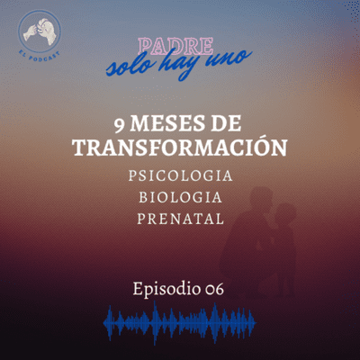 episode Episodio #6 - 9 meses de transformación PRENATAL artwork
