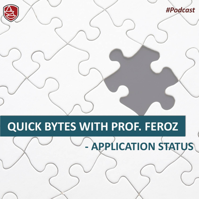 episode Quick Bytes with Prof. Feroz-Application Status artwork