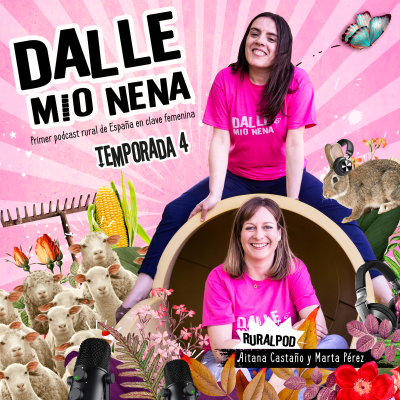 episode Dalle Mio Nena T4x02 (Desde Pravia) – ¡Feliz Día Internacional de las Mujeres Rurales! artwork