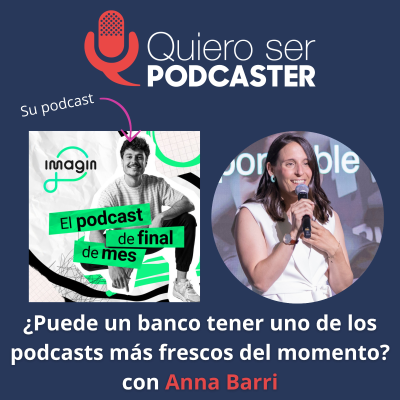 episode Cómo un podcast de un banco rompió todos los tópicos con Ana Barri de imaginBank artwork