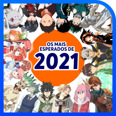 episode AkibaCast - S01/EP04 | Os Animes Mais Esperados de 2021! artwork