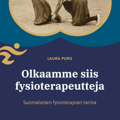 episode Olkaamme siis fysioterapeutteja - suomalaisen fysioterapian tarina | LUKU 5: Fysioterapia kriisissä? artwork