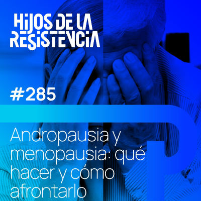 episode #285 Andropausia y menopausia: qué hacer y cómo afrontarlo artwork