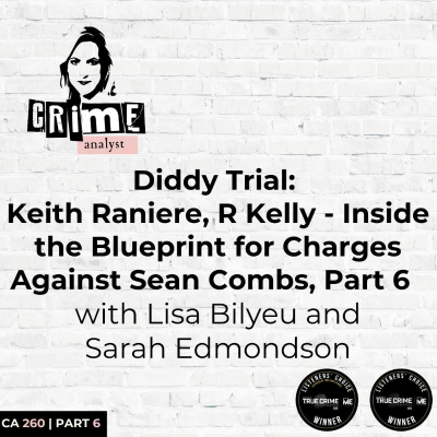 episode Ep 260: Diddy Trial: Keith Raniere, R Kelly - Inside the Blueprint for Charges Against Sean Combs, Part 6 artwork
