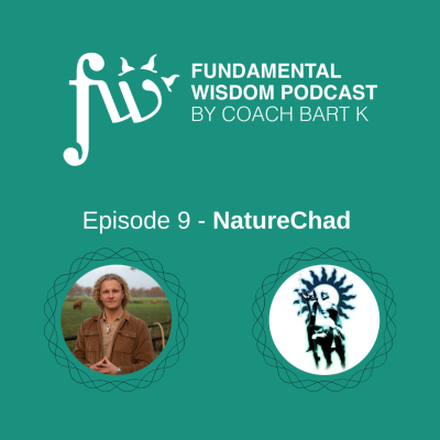 episode Fundamental Wisdom EP9 with Coach Bart K & Nature Chad artwork