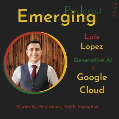 episode Google Cloud's Generative AI Specialist Discusses Role, Provides Career Advice | Luis Lopez EP 2.3 artwork