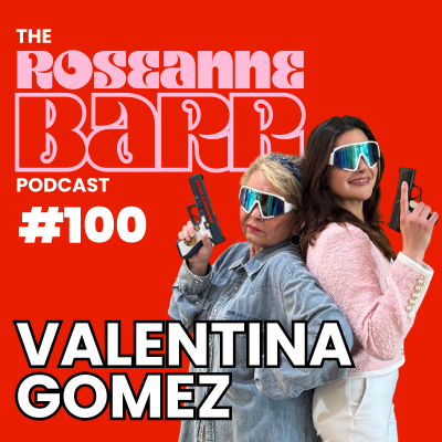 episode Valentina Gomez doesn’t give a f*ck | The Roseane Barr Podcast #100 artwork