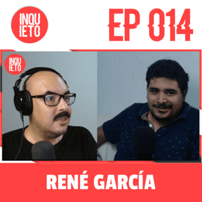 episode EP.014 | RENÉ GARCÍA | VIDEOGRAFO | INQUIETO PODCAST artwork