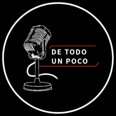 De Todo Un Poco Podcast