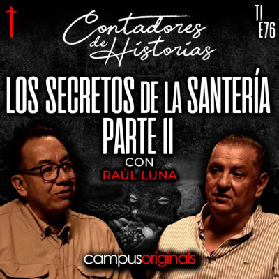 episode Contadores de Historias con Raúl Luna: Los secretos de la santería Pt. 2 artwork